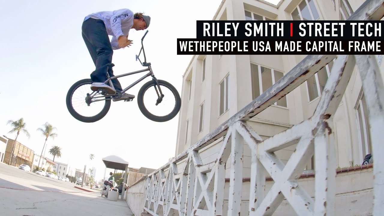 RILEY SMITH – FRESH BUILD – WETHEPEOPLE BMX CAPITAL FRAME