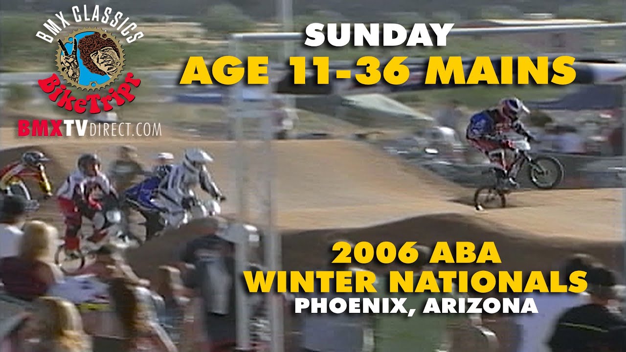 2006 ABA BMX Racing Winter Nationals. Sunday Age 11-36 Main Events.