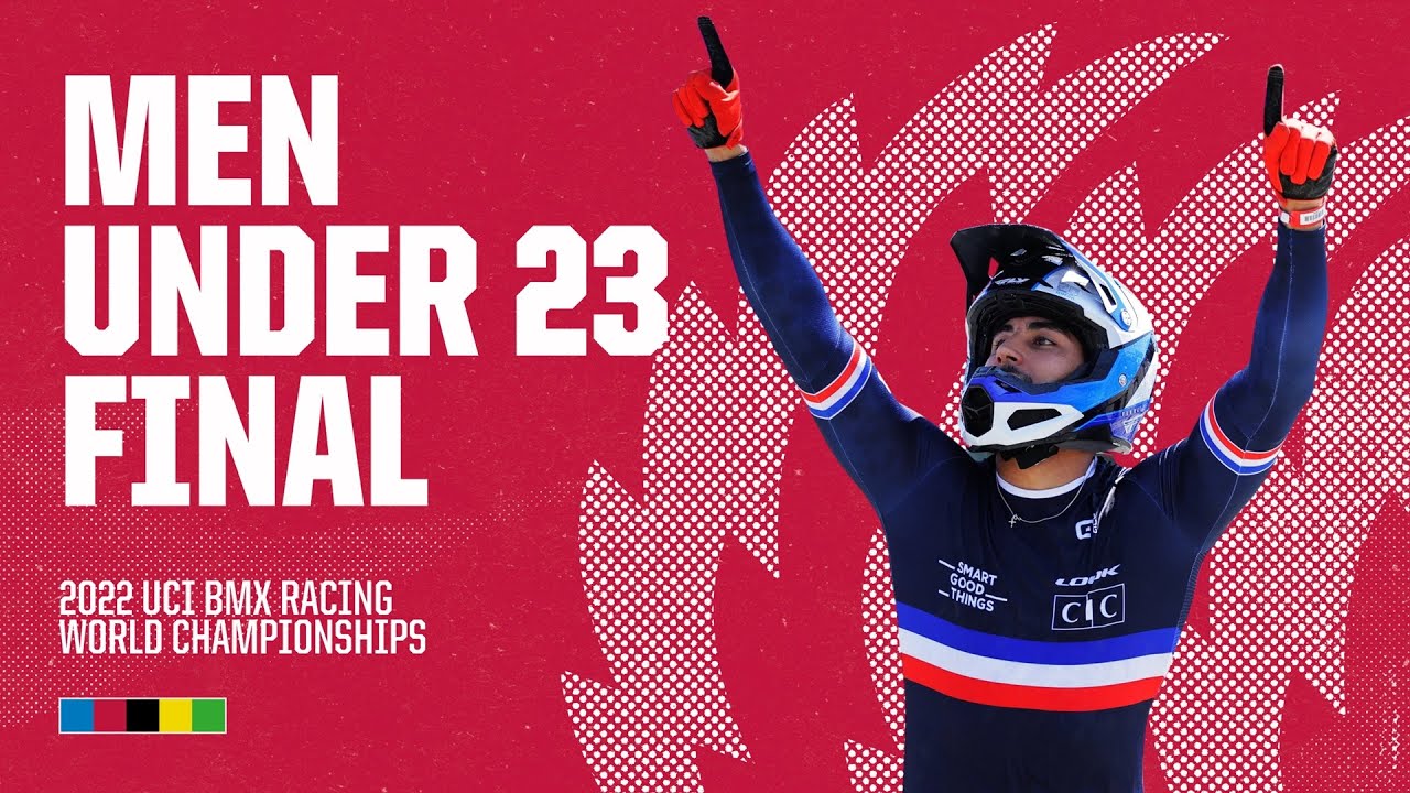 Men Under 23 Final | Nantes 2022 UCI BMX Racing World Championships