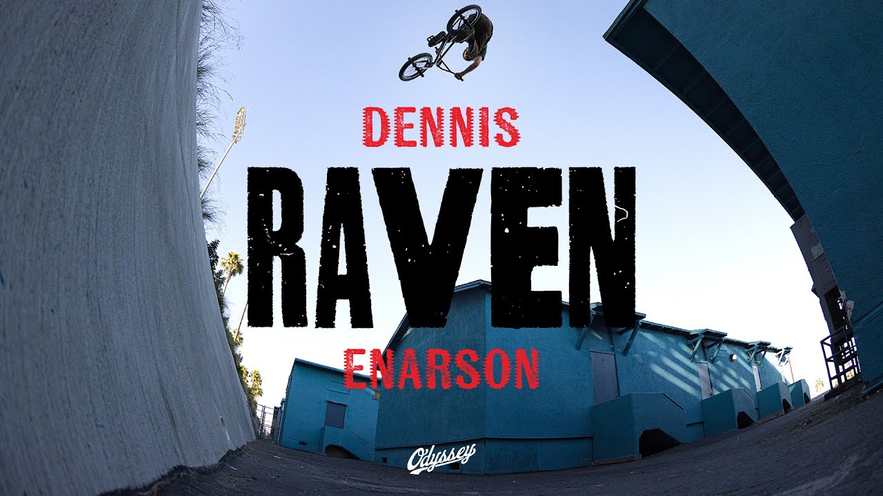 DENNIS ENARSON | Odyssey BMX – Raven