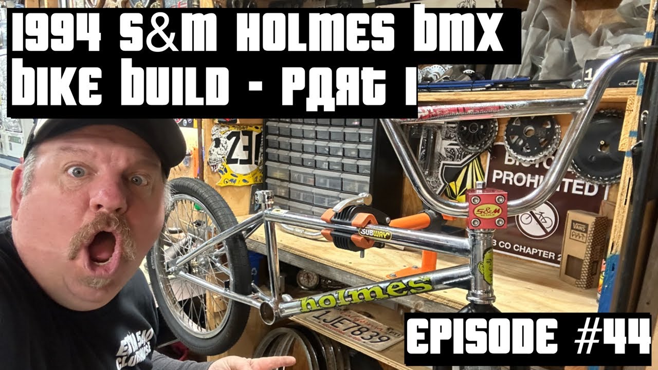 1994 S&M Holmes BMX Bike Build  –  Part 1 – Episode #44