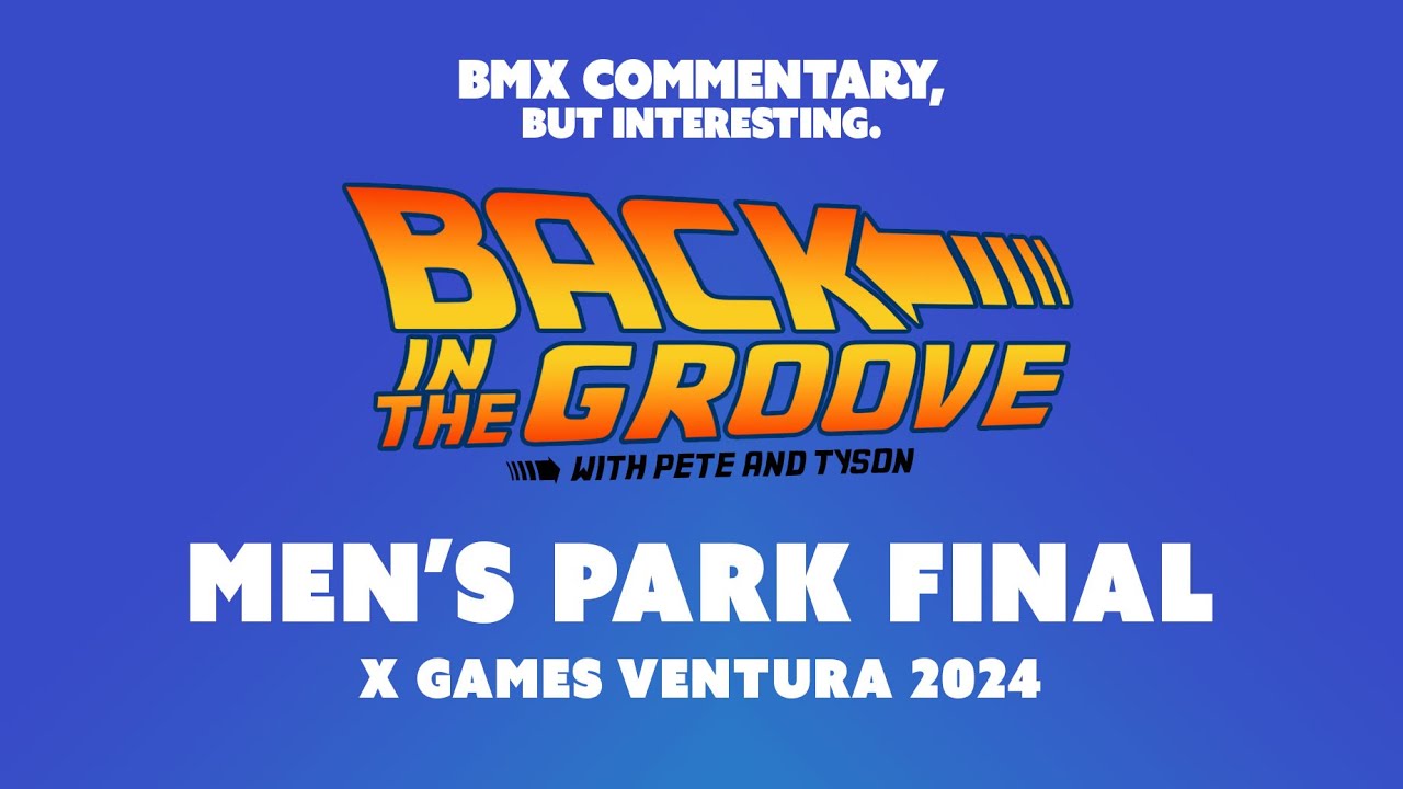 X Games 2024 Men's Park Final Commentary – Back In The Groove with Pete & Tyson (Part 1)